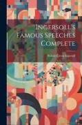 Ingersoll's Famous Speeches Complete