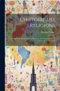 L'histoire des religions: Son esprit, sa méthode et ses divisions, son enseignement en France et à l'étranger