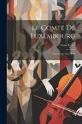 Le comte de Luxembourg: Opérette en trois actes