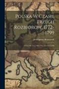 Polska W Czasie Trzech Rozbiorow, 1772-1799: 1772-1787.-T.2.1788-1791.-T.3.1791-1799