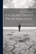M. Tullii Ciceronis Oratio Pro M. Marcello