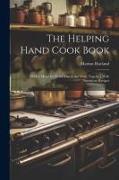 The Helping Hand Cook Book, With a Menu for Every day in the Year, Together With Numerous Recipes