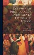 Documentos Inéditos Ó Muy Raros Para La Historia De México, Volume 15