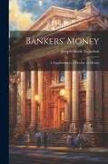 Bankers' Money, A Supplement to a Treatise on Money