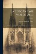 La Toscane au moyen âge, lettres sur l'architecture civile et militaire en 1400 Volume, Volume 1