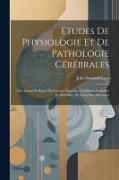 Etudes De Physiologie Et De Pathologie Cérébrales: Des Actions Reflexes Du Cerveau Dans Les Conditions Normales Et Morbides, De Leurs Manifestations