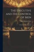 The Executive and his Control of Men: A Study in Personal Efficiency
