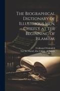 The biographical dictionary of illustrious men, chiefly at the beginning of Islamism