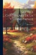 Satyres chrestienes de la cuisine papale