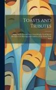 Toasts and Tributes: A Happy Book of Good Cheer, Good Health, Good Speed, Devoted to the Blessings and Comforts of Life South of the Stars