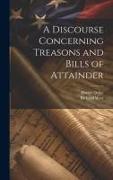 A Discourse Concerning Treasons and Bills of Attainder