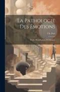 La pathologie des émotions, études physiologiques et cliniques