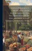 Teofilo Folengo's Moscaea Oder Mückenkrieg, Ein Heldengedicht in Macaronisch-Lat. Versen, Herausg. Von F. W. Genthe