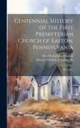Centennial History of the First Presbyterian Church of Easton, Pennsylvania: 1811-1911