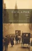 Cecil, a Peer: A Sequel to Cecil, or, The Adventures of A Coxcomb, Volume 3