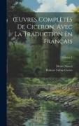 OEuvres Complètes De Ciceron, Avec La Traduction En Français, Volume 1