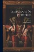 Le Marquis De Pierrerue, Volume 1