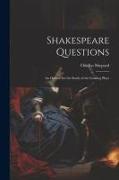 Shakespeare Questions, an Outline for the Study of the Leading Plays
