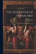 The Daughter of Hiram Abif, a Story of Three Thousand Years Ago