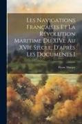 Les navigations françaises et la révolution maritime du XIVe au XVIe siècle, d'après les documents i