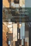Du Pont Blasting Supplies: Blasting Machines, Electric Fuzes, Electric Squibs, Leading Wire