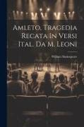 Amleto, Tragedia Recata In Versi Ital. Da M. Leoni