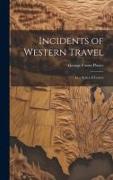 Incidents of Western Travel: In a Series of Letters