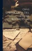 Opvs epistolarvm Des. Erasmi Roterodami, denvo recognitvm et avctvm 1519-1521