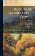 Histoire du consulat et de l'empire: Faisant suite à l'Histoire de la révolution francaise, Volume 18
