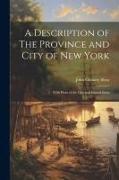A Description of The Province and City of New York, With Plans of the City and Several Forts