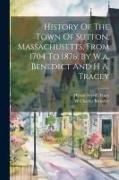 History Of The Town Of Sutton, Massachusetts, From 1704 To 1876, By W.a. Benedict And H A. Tracey