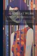 Ladies at Work, Papers on Paid Employment for Ladies by Experts in the Several Branches. With an Introd. by Lady Jeune