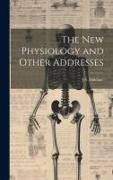 The new Physiology and Other Addresses