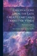 Observations Upon the Late Great Comet and Transit of Venus: Made at Crowborough, Sussex, in the Year 1882