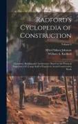 Radford's Cyclopedia of Construction, Carpentry, Building and Architecture. Based on the Practical Experience of a Large Staff of Experts in Actual Co