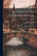 Altdeutsches Elementarbuch: Altdeutsches Lesebuch, Volume 2