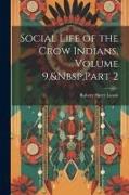 Social Life of the Crow Indians, Volume 9, Part 2