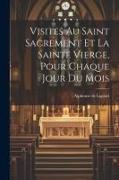 Visites Au Saint Sacrement Et La Sainte Vierge, Pour Chaque Jour Du Mois