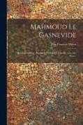 Mahmoud Le Gasnevide: Histoire Orientale. Fragment Traduit De L'Arabe, Avec Des Notes
