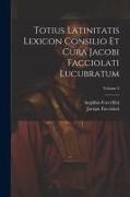 Totius Latinitatis Lexicon Consilio Et Cura Jacobi Facciolati Lucubratum, Volume 3