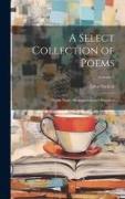 A Select Collection of Poems: : With Notes, Biographical and Historical, Volume 2