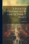 A Book For Governesses, By One Of Them [e. Peart]