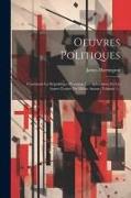Oeuvres Politiques: Contenant La République D'oceana, Les Aphorismes Et Les Autres Traités Du Même Auteur, Volume 1