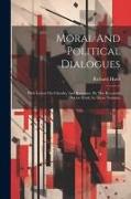 Moral And Political Dialogues: With Letters On Chivalry And Romance: By The Reverend Doctor Hurd. In Three Volumes
