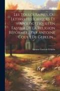 Les Toulousaines, Ou Lettres Historiques Et Apologétiques En Faveur De La Religion Réformée... Par Antoine Court De Gebelin