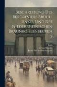 Beschreibung Des Bergreviers Brühl-unkel Und Des Niederrheinischen Braunkohlenbeckens