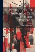 El Pacto Social Ó Principios Del Derecho Político