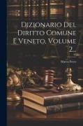 Dizionario Del Diritto Comune E Veneto, Volume 2