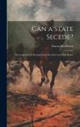 Can a State Secede?: Sovereignty in Its Bearing Upon Secession and State Rights