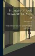 Humanity and Humanitarianism: With Special Reference to the Prison Systems of Great Britain and the United States, the Question of Criminal Lunacy